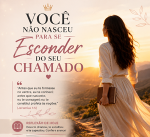 Você Não Nasceu Para Se Esconder do Seu Chamado